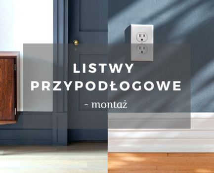 JAK SIĘ MOCUJE LISTWY PRZYPODŁOGOWE?